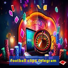 football clips telegram